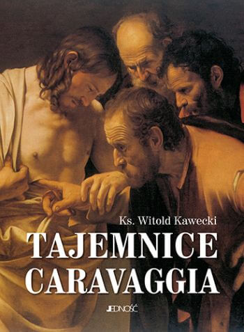 Tajemnice Caravaggia, Caravaggio, książka, ks Witold Kawecki, książka o sztuce, Niezła sztuka
