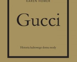 Gucci historia kultowego domu mody, Wydawnictwo Arkady, moda, sztuka, niezła sztuka