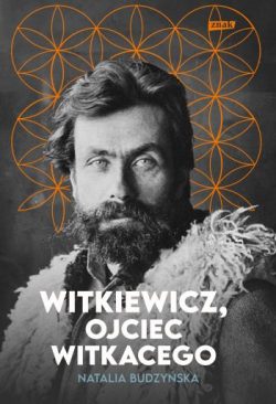 Witkiewicz, ojciec Witkacego, Stanisław Witkiewicz, Witkacy, wydawnictwo Znak, biografia, niezła sztuka