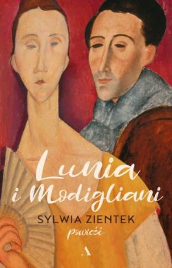 Sylwia Zientek, Lunia i Modigliani, książka, powieść, niezła sztuka