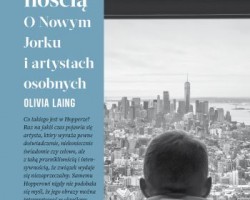 Olivia Laing, Wydawnictwo Czarne, Nowy Jork, Miasto zwane samotnością, książka, niezła sztuka