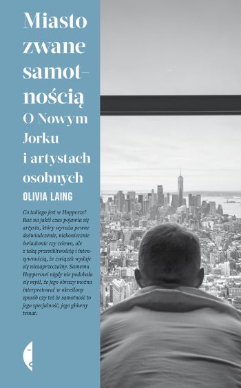 Olivia Laing, Wydawnictwo Czarne, Nowy Jork, Miasto zwane samotnością, książka, niezła sztuka