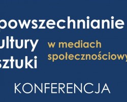 Konferencja naukowa, upowszechnianie kultury i sztuki, media społecznościowe, Muzeum Ziemi Lubuskiej, niezła sztuka