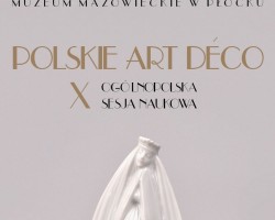 Polskie art deco, ogólnopolska sesja naukowa, Płock, patronat medialny, niezła sztuka