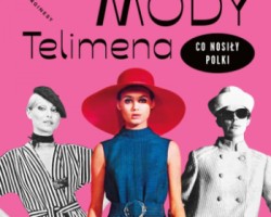 Dom Mody Telimena, co nosiły Polki, Katarzyna Jasiołek, Marginesy, moda, historia mody, PRL, niezła sztuka