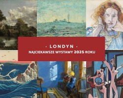 Londyn, Najciekawsze wystawy 2025, co zobaczyć w Londynie, sztuka angielska, niezła sztuka