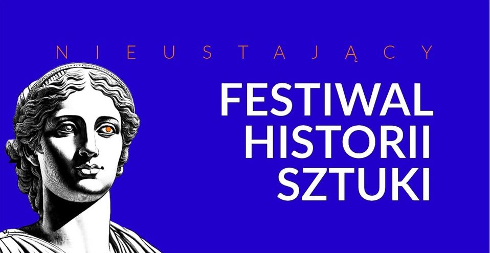 Festiwal Historii Sztuki, fundacja szpilka, wydarzenie kulturalne, Lublin, niezła sztuk