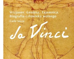 Da Vinci. Wizjoner. Geniusz. Tajemnica. Biografia człowieka wolnego, Carlo Vecce, Znak, niezła sztuka