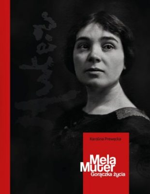 Mela Muter. Gorączka życia, Karolina Prewęcka, wydanie 2, biografia, kobiety w sztuce, École de Paris, sztuka polska, książka o sztuce, Wydawnictwo Art & Modern Foundaition, niezła sztuka