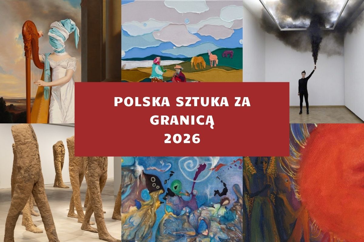 Polska sztuka za granicą. Wystawy polskich artystów, które warto zobaczyć w 2026, sztuka polska, sztuka współczesna, wystawy, życie kulturalne, must see, niezła sztuka