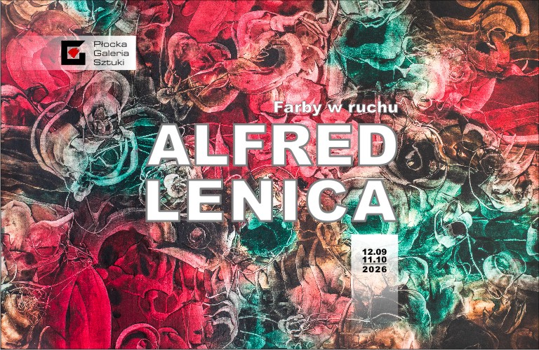 Alfred Lenica. Farby w ruchu, Płocka Galeria Sztuki, sztuka polska, wystawa, życie kulturalne, niezła sztuka